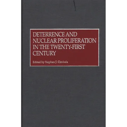 Deterrence and Nuclear Proliferation in the Twenty-First Century