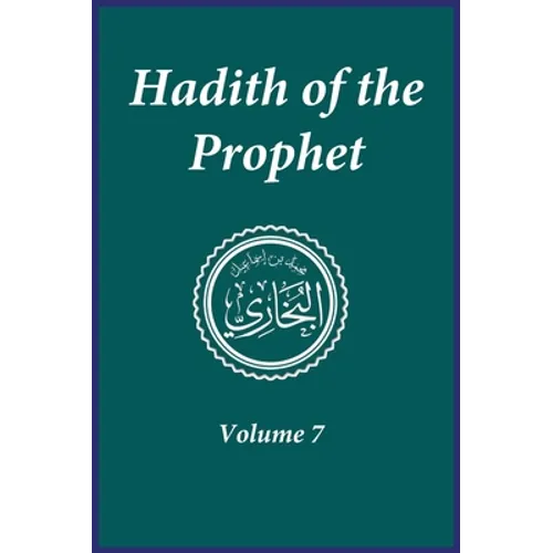 Hadith of the Prophet: Sahih Al-Bukhari: Volume (7)