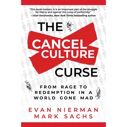 The Cancel Culture Curse: From Rage to Redemption in a World Gone Mad