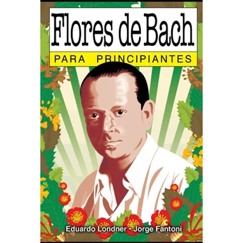 Flores de Bach para principiantes: con ilustraciones de Jorge Fantoni