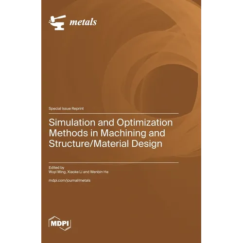 Simulation and Optimization Methods in Machining and Structure/Material Design