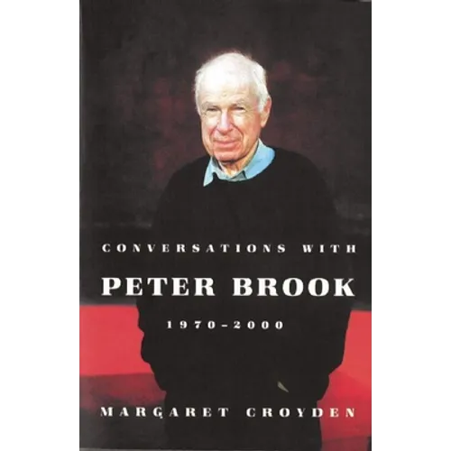 Conversations with Peter Brook: 1970-2000