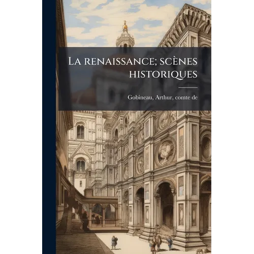 La renaissance; scènes historiques