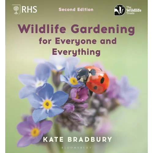 Wildlife Gardening for Everyone and Everything: Second Edition