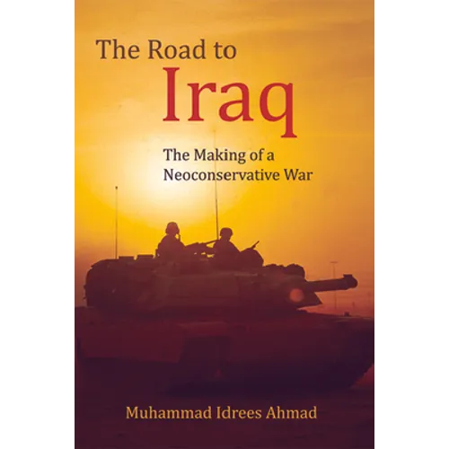 The Road to Iraq: The Making of a Neoconservative War