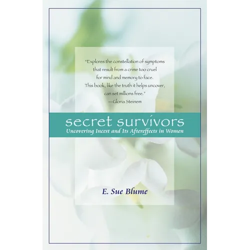 Secret Survivors: Uncovering Incest and Its Aftereffects in Women