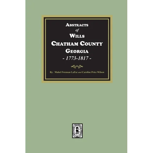 Abstracts of Wills Chatham County, Georgia, 1773-1817