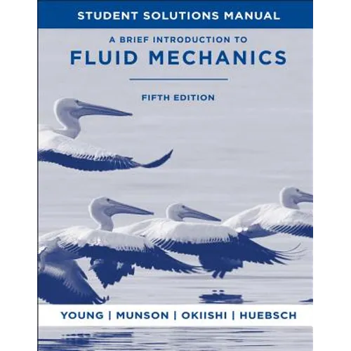 A Brief Introduction to Fluid Mechanics, 5e Student Solutions Manual