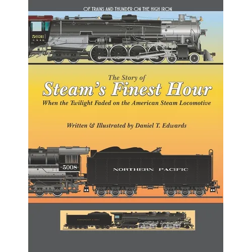 The Story of Steam's finest hour.: When the Twilight Faded for the American Steam Locomotive