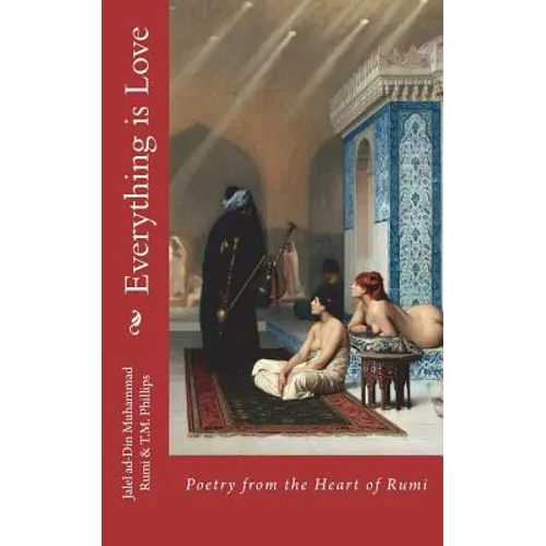 Everything is Love: Poetry from the Heart of Rumi