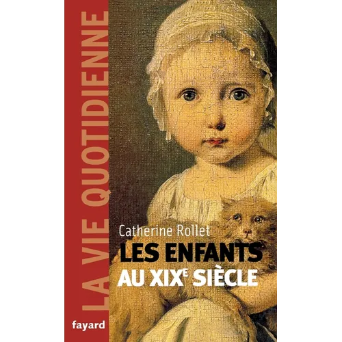 Enfants Au XIXe Siecle. La Vie Quotidienne