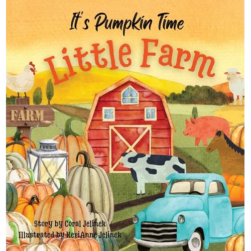 It's Pumpkin Time Little Farm: Pumpkin Patch Book for Kids, Pumpkin Stories for Toddlers, Pumpkin Stories for Kids, Pumpkin Patch Books for Kids: Old