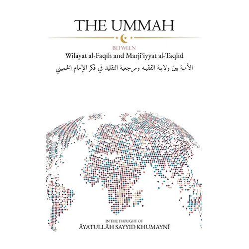 The Ummah: Between Wilayat al-Faqih and Marjiʿiyyat al-Taqlid