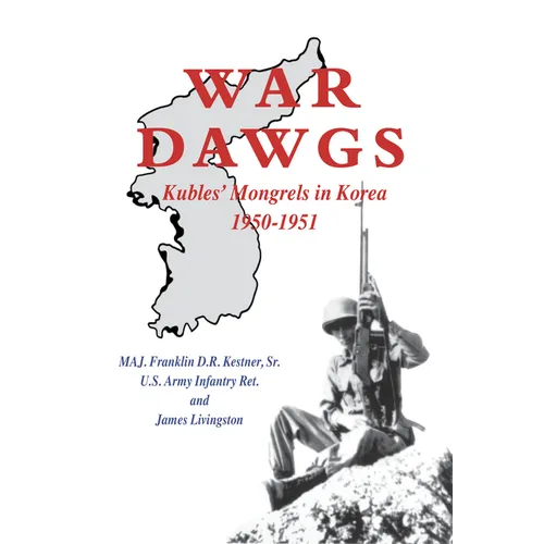 War Dawgs: Kulbes' Mongrels in Korea, 1950-1951