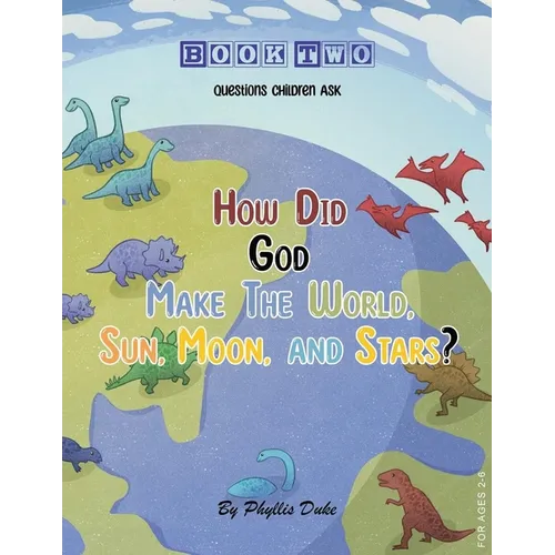 How Did God Make the World, Sun, Moon, and Stars?