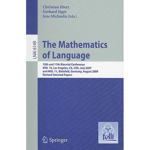 The Mathematics of Language: 10th and 11th Biennial Conference, Mol 10, Los Angeles, Ca, Usa, July 28-30, 2007 and Mol 11, Bielefeld, Germany, August