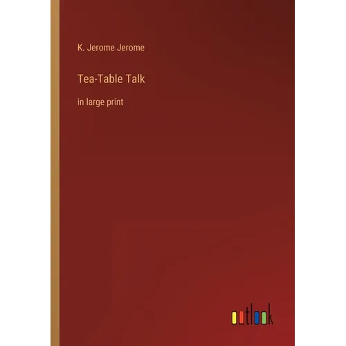 Tea-Table Talk: in large print