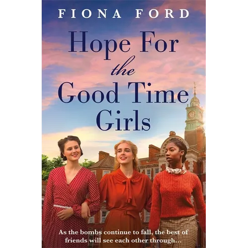 Hope for The Good Time Girls: Absolutely gripping and heartbreaking World War 2 saga fiction