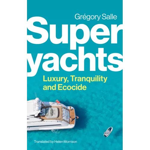 Superyachts: Luxury, Tranquility and Ecocide
