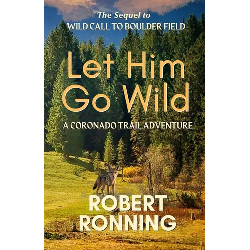 Let Him Go Wild--A Coronado Trail Adventure - Paperback