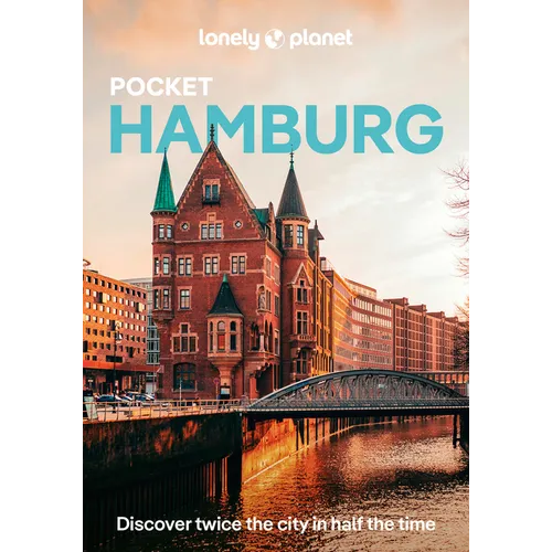 Lonely Planet Pocket Hamburg: Discover Twice the City in Half the Time Top Sights Maps & Walking Tours Covers Fischmarkt, Mahnmal St-Nikolai, Internat