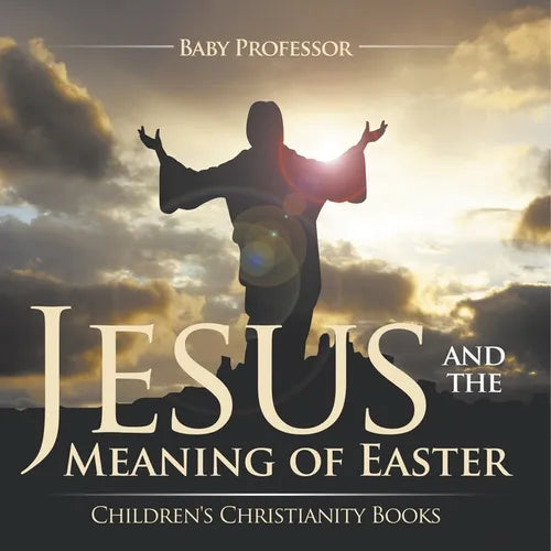 Jesus and the Meaning of Easter Children's Christianity Books