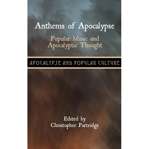 Anthems of Apocalypse: Popular Music and Apocalyptic Thought