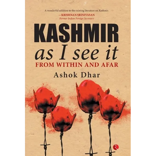 Kashmir As I See It; From within and afar