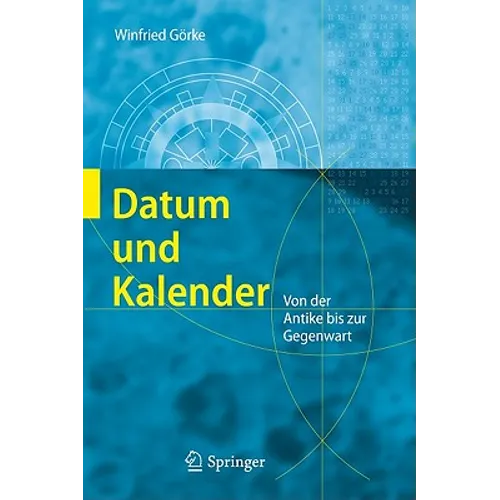 Datum Und Kalender: Von der Antike Bis Zur Gegenwart