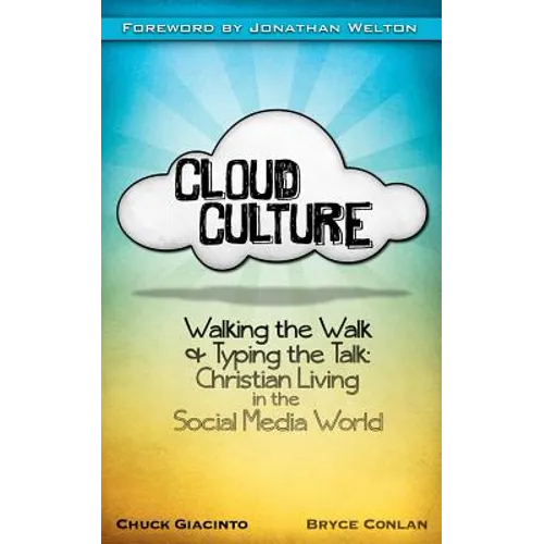 Cloud Culture: Walking the Walk & Typing the Talk: Christian Living in the Social Media World