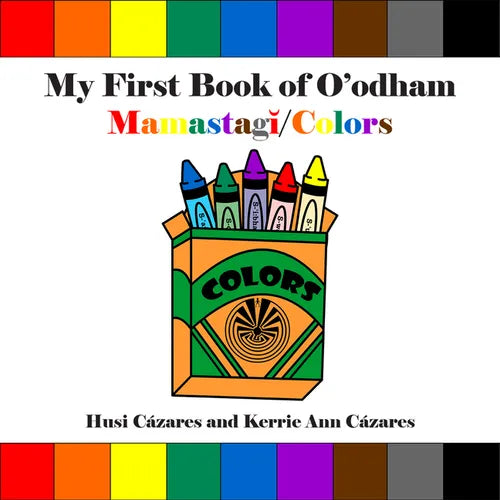My First Book of O'Odham Mamastagǐ / Colors