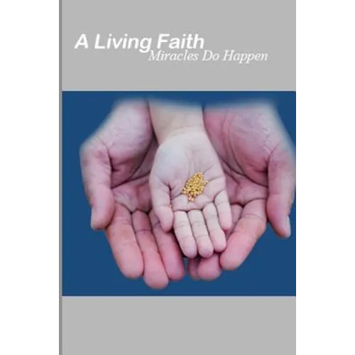 A Living Faith: Miracles do Happen