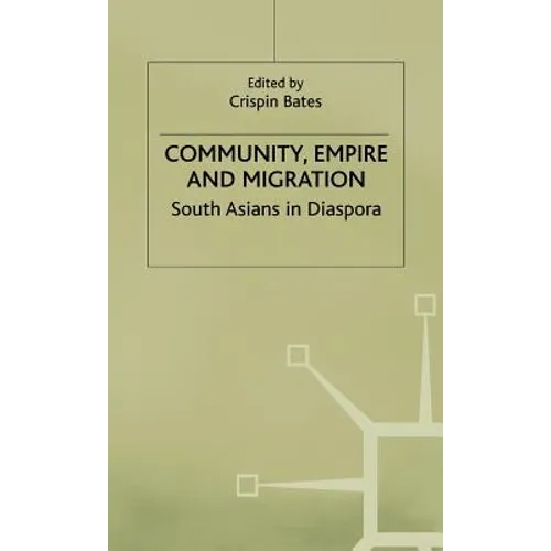 Community, Empire and Migration: South Asians in Diaspora