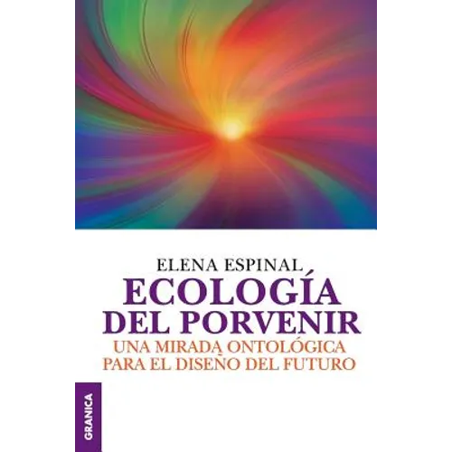 Ecología del porvenir: Una mirada ontológica para el diseño del futuro