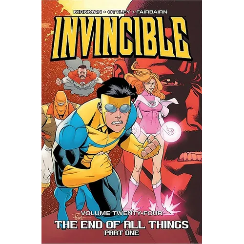 Invincible Volume 24: The End of All Things Part 1