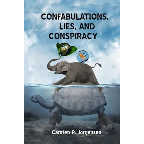 Confabulations, Lies, And Conspiracy