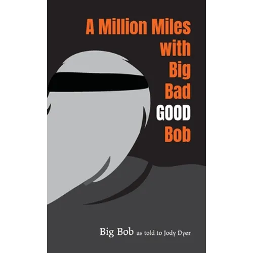 A Million Miles with Big Bad GOOD Bob