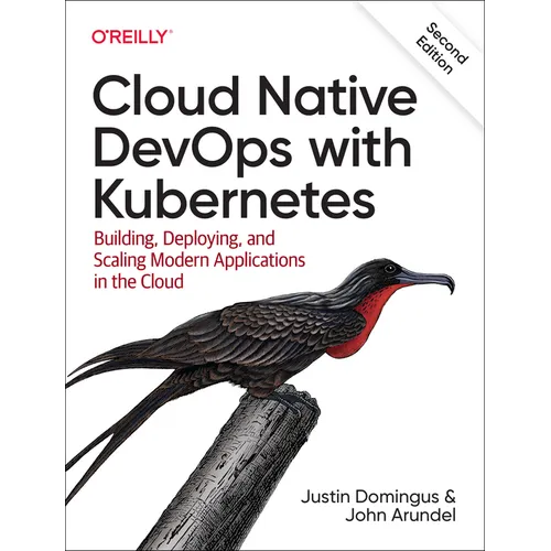Cloud Native Devops with Kubernetes: Building, Deploying, and Scaling Modern Applications in the Cloud