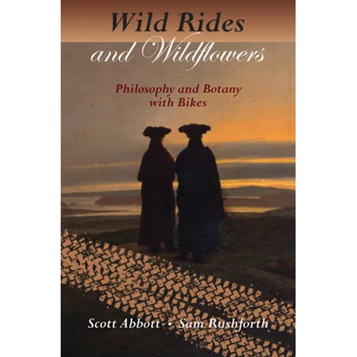 Wild Rides and Wildflowers: Philosophy and Botany with Bikes