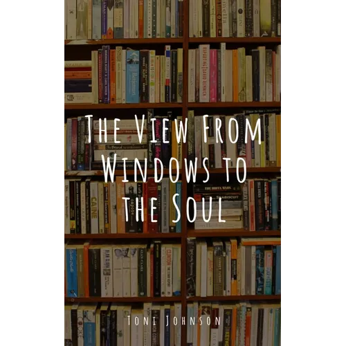The View From Windows to the Soul