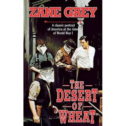 The Desert of Wheat: A Classic Portrait of America at the Time of World War I