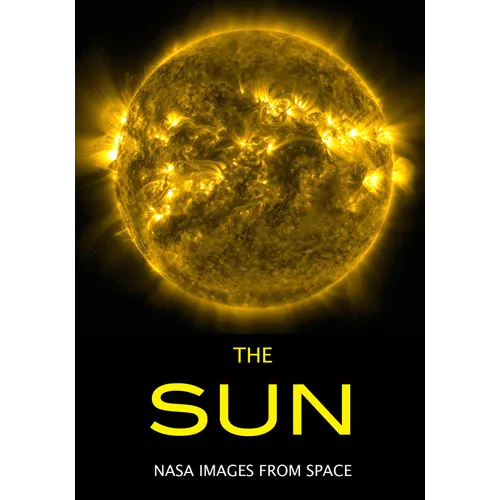 The Sun: NASA Images from Space