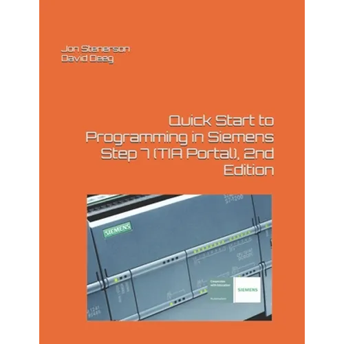 Quick Start to Programming in Siemens Step 7 (TIA Portal), 2nd Edition