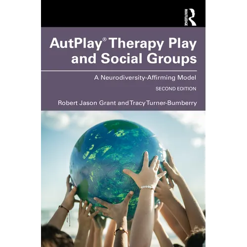 AutPlay(R) Therapy Play and Social Groups: A Neurodiversity-Affirming Model