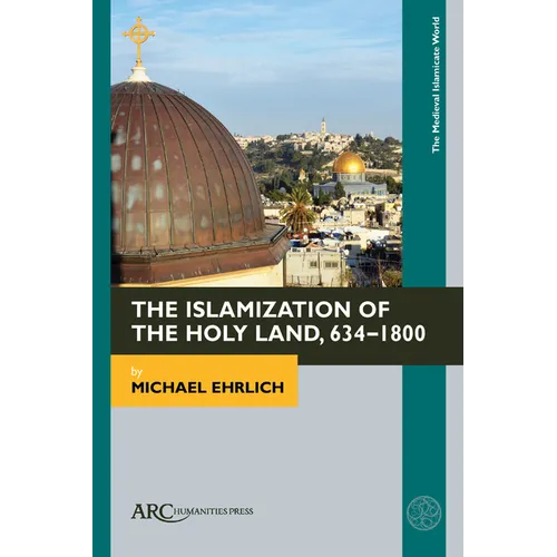 The Islamization of the Holy Land, 634-1800