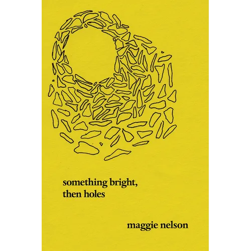 Something Bright, Then Holes: Poems