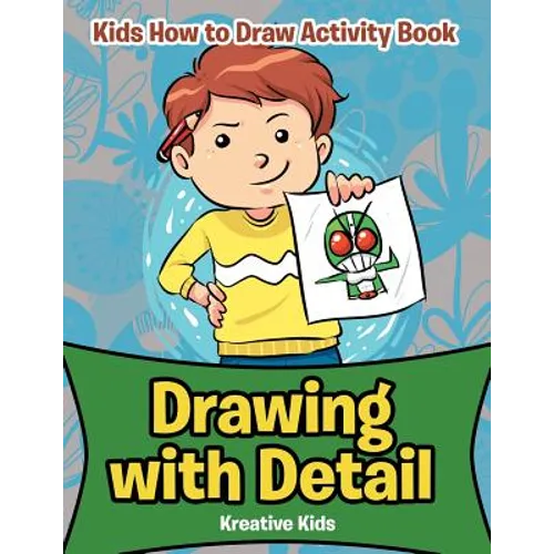 Drawing with Detail: Kids How to Draw Activity Book