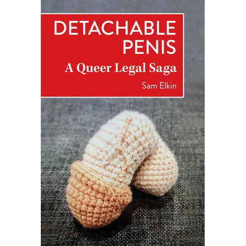 Detachable Penis: A Queer Legal Saga
