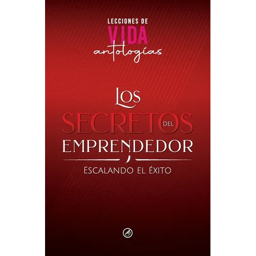 Los Secretos del Emprendedor: Escalando el Éxito