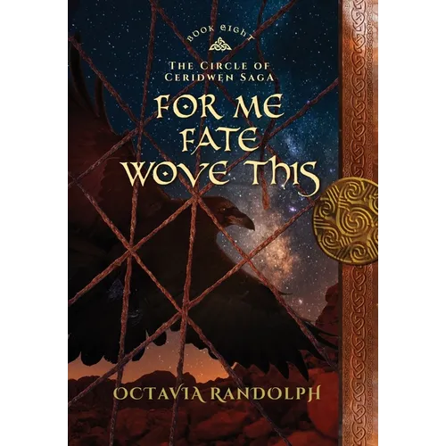For Me Fate Wove This: Book Eight of The Circle of Ceridwen Saga
